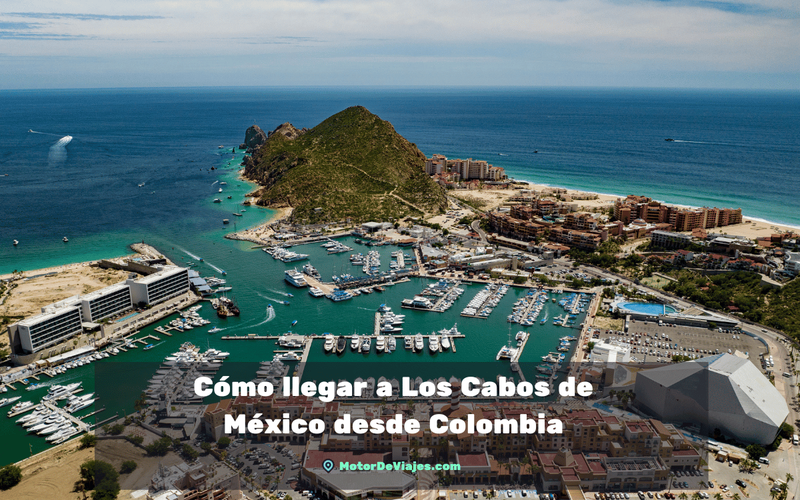 Cómo llegar a Los Cabos de México desde Colombia