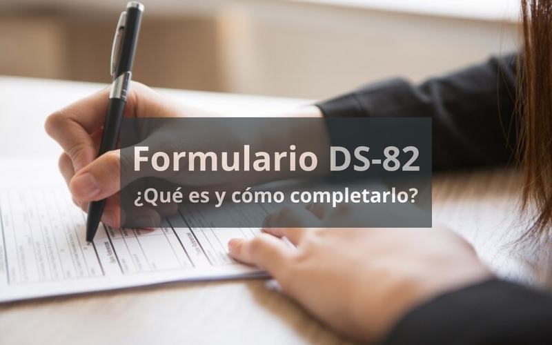 Guía del Formulario DS-82: ¿Qué es y cómo completarlo?