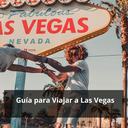 Guía para Viajar a Las Vegas