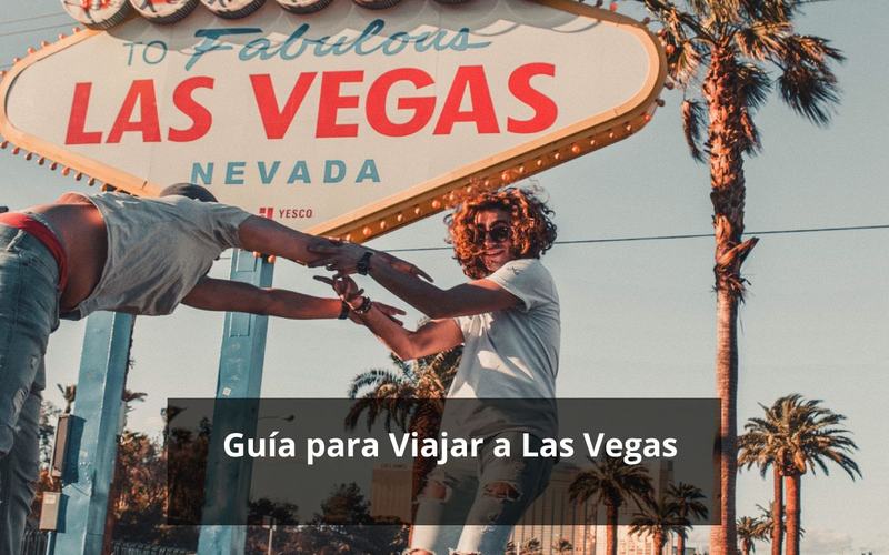 Guía para Viajar a Las Vegas