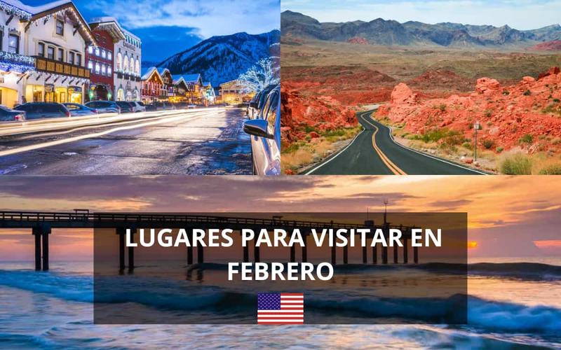 60 Mejores Lugares para Visitar en Febrero en USA